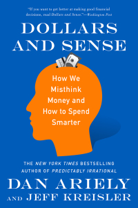dollars and sense how we misthink money and how to spend smarter 1st edition dr. dan ariely ,  jeff kreisler