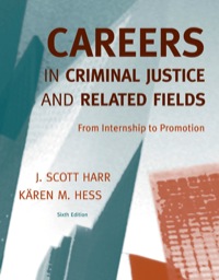 careers in criminal justice and related fields from internship to promotion 6th edition j. scott harr , 