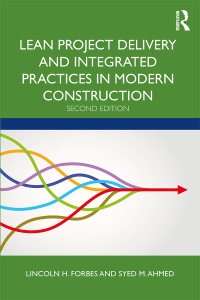 lean project delivery and integrated practices in modern construction 2nd edition lincoln h. forbes , syed
