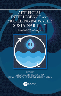 artificial intelligence and modeling for water sustainability global challenges 1st edition alaa el din