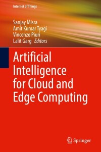 artificial intelligence for cloud and edge computing 1st edition sanjay misra , amit kumar tyagi , vincenzo
