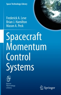 spacecraft momentum control systems 1st edition frederick a. leve, brian j. hamilton, mason a. peck