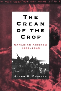 cream of the crop canadian aircrew 1939 1945 1st edition allan douglas english 0773513981,0773565957