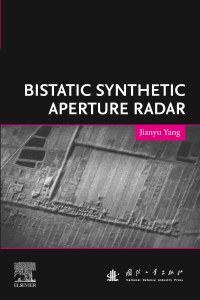 bistatic synthetic aperture radar 1st edition jianyu yang 0128224592,0128224606