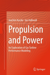 propulsion and power an exploration of gas turbine performance modeling 1st edition joachim kurzke, ian