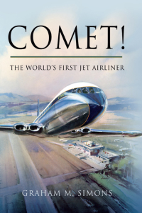 comet the worlds first jet airliner 1st edition graham m. simons 1781592799,1473826586