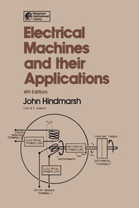 electrical machines and their applications 4th edition john hindmarsh 0444890467,1483298019
