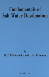 fundamentals of salt water desalination 1st edition h.t. el dessouky, h. m ettouney 0444508104