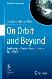 on orbit and beyond psychological perspectives on human spaceflight 1st edition douglas a. vakoch