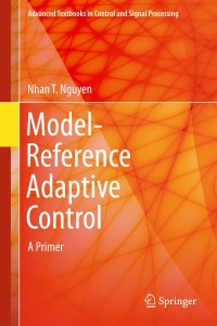 model reference adaptive control a primer 1st edition nhan t. nguyen 3319563920,3319563939
