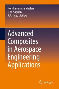 advanced composites in aerospace engineering applications 1st edition norkhairunnisa mazlan , s.m. sapuan ,