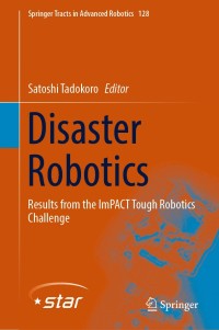 disaster robotics results from the impact tough robotics challenge 1st edition satoshi tadokoro