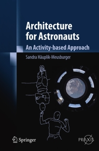 architecture for astronauts an activity based approach 1st edition sandra häuplik-meusburger