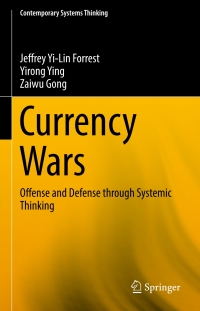 currency wars offense and defense through systemic thinking 1st edition jeffrey yi-lin forrest , yirong ying
