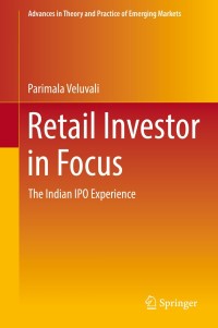 retail investor in focus the indian ipo experience 1st edition parimala veluvali 3030127559,3030127567