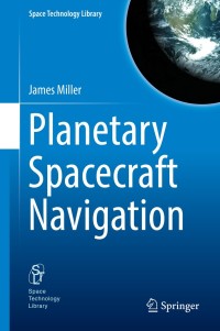 planetary spacecraft navigation 1st edition james miller 3319789155,3319789163