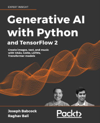 generative ai with python and tensorflow 2 1st edition joseph babcock , raghav bali 1800200889,1800208502