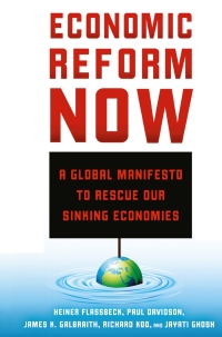 economic reform now a global manifesto to rescue our sinking economies 1st edition h. flassbeck , p. davidson