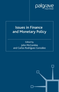 issues in finance and monetary policy 1st edition j. mccombie ,c. rodríguez gonzález 0230007988,0230801498