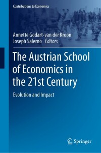 the austrian school of economics in the 21st century evolution and impact 1st edition annette godart-van der