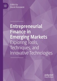 entrepreneurial finance in emerging markets exploring tools techniques and innovative technologies