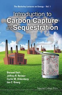 introduction to carbon capture and sequestration 1st edition berend smit, jeffrey r. reimer, curtis m.