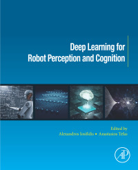 deep learning for robot perception and cognition 1st edition alexandros iosifidis , anastasios tefas