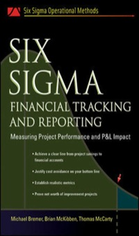 six sigma financial tracking and reporting measuring project performance and p and l impact 1st edition