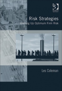 risk strategies dialling up optimum firm risk 1st edition les coleman 0566089386, 1409459535, 9781409459538