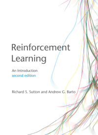 reinforcement learning an introduction 2nd edition richard s. sutton , andrew g. barto 0262039249,0262352702