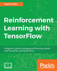 reinforcement learning with tensorflow a beginners guide to designing self learning systems with tensorflow