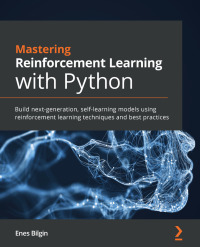 mastering reinforcement learning with python 1st edition enes bilgin 1838644148,1838648496