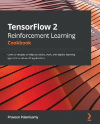 tensorflow 2 reinforcement learning cookbook 1st edition praveen palanisamy 183898254x,1838985999
