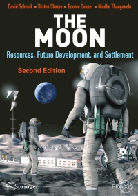 the moon resources future development and settlement 2nd edition david schrunk, burton sharpe, bonnie l.