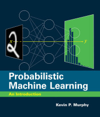 probabilistic machine learning an introduction 1st edition kevin p. murphy 0262046822,0262369303