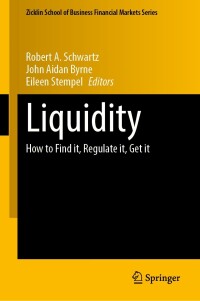 liquidity how to find it regulate it get it 1st edition robert a. schwartz , john aidan byrne , eileen