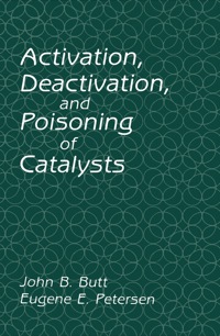 activation deactivation and poisoning of catalysts 1st edition john b. butt, eugene e. petersen