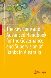 the key code and advanced handbook for the governance and supervision of banks in australia 1st edition