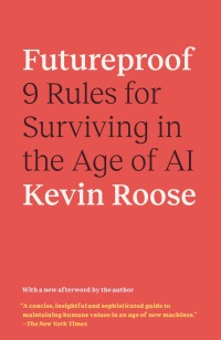 futureproof 9 rules for surviving in the age of ai 1st edition kevin roose 0593133366,0593133358