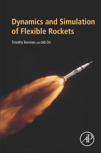 dynamics and simulation of flexible rockets 1st edition timothy m. barrows, jeb s. orr 0128199946,0128199954