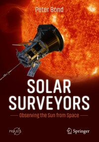 solar surveyors observing the sun from space 1st edition peter bond 3030987876,3030987884