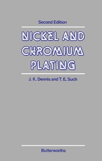 nickel and chromium plating 2nd edition j. k. dennis, t. e. such 0408011246,1483163407