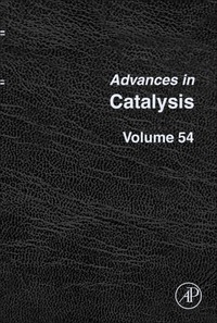 advances in catalysis volume 54 1st edition bruce c. gates 0123877725