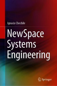 newspace systems engineering 1st edition ignacio chechile 3030668975,3030668983