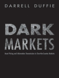 dark markets asset pricing and information transmission in over the counter markets 1st edition darrell