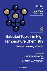 selected topics in high temperature chemistry defect chemistry of solids 9 1st edition Øivind johannesen,