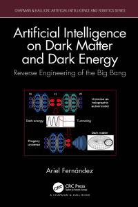 artificial intelligence on dark matter and dark energy reverse engineering of the big bang 1st edition ariel