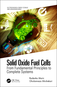 solid oxide fuel cells from fundamental principles to complete systems 1st edition radenka maric, gholamreza