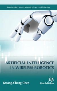 artificial intelligence in wireless robotics 1st edition kwang-cheng chen 8770221189,1000796566