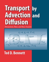 transport by advection and diffusion momentin heat and mass transfer 1st edition ted d. bennett